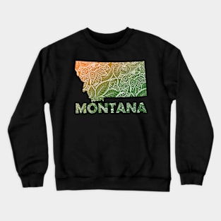 Colorful mandala art map of Montana with text in green and orange Crewneck Sweatshirt